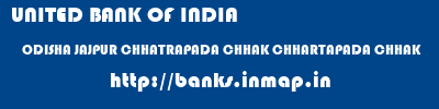 UNITED BANK OF INDIA  ODISHA JAJPUR CHHATRAPADA CHHAK CHHARTAPADA CHHAK  banks information 